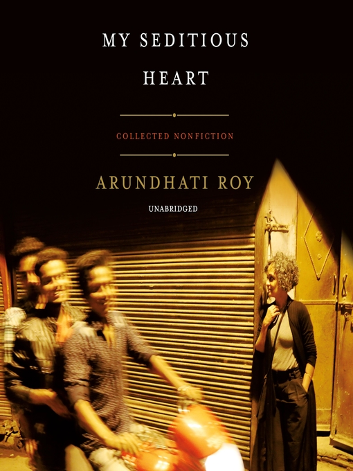 Title details for My Seditious Heart by Arundhati Roy - Available